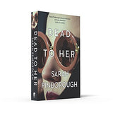 Dead to Her: The new gripping crime thriller book with a twist from the No. 1 Sunday Times bestselling author of Behind Her Eyes, now a Netflix sensation! - Retail Maharaj