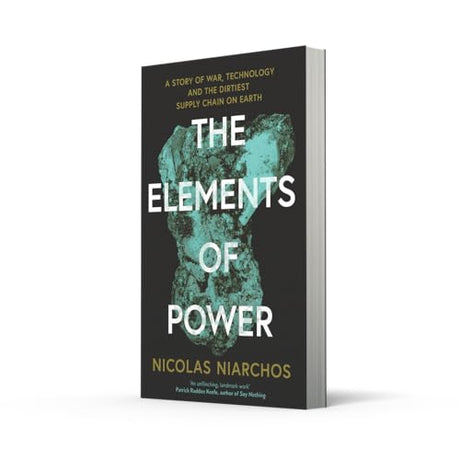The Elements of Power: A Story of War, Technology and the Dirtiest Supply Chain on Earth - Retail Maharaj