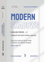 Modern Shadows: English Prose-II (ENG-H-DSC 11) Complete Text with Critical Analysis, Sem-5, CU (English Version)