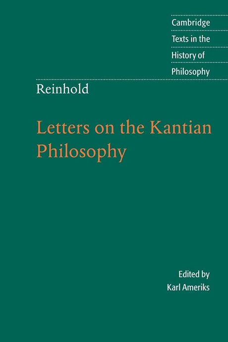 Reinhold: Letters on the Kantian Philosophy (Cambridge Texts in the History of Philosophy) - Retail Maharaj