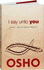 I Say Unto You: Jesus Son of God or Mystic? - Retail Maharaj