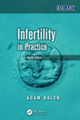 INFERTILITY IN PRACTICE (Reproductive Medicine and Assisted Reproductive Techniques Series) - Retail Maharaj