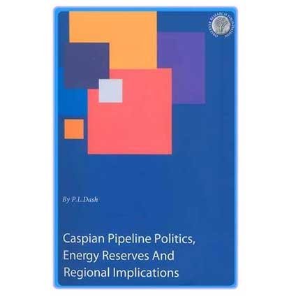 Caspian Pipeline Politics, Energy Reserves And Regional Implications - Retail Maharaj