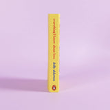Everything I Know About Love [Paperback] Alderton, Dolly - Retail Maharaj