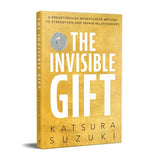 The Invisible Gift: A Breakthrough Mindfulness Method to Strengthen and Repair Relationships (English) - Retail Maharaj
