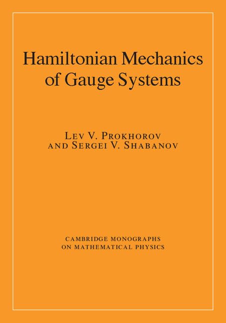 Hamiltonian Mechanics of Gauge Systems (Cambridge Monographs on Mathematical Physics) - Retail Maharaj