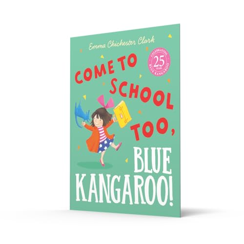 Come to School too, Blue Kangaroo!: A reassuring illustrated picture book story about starting school from beloved author-illustrator Emma Chichester Clark - Retail Maharaj