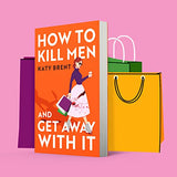 How to Kill Men and Get Away With It: A deliciously dark, hilariously addictive debut psychological thriller, about friendship, love and murder for 2022! - Retail Maharaj