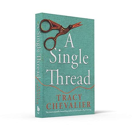 A Single Thread: Dazzling new fiction from the globally bestselling author of Girl With A Pearl Earring - Retail Maharaj