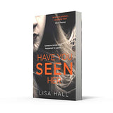 Have You Seen Her: All the Words You Need, Every Day: The new psychological thriller from bestseller Lisa Hall - Retail Maharaj