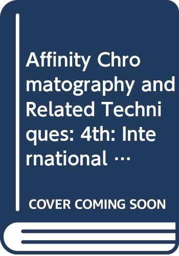 Affinity Chromatography and Related Techniques: 4th: International Symposium Proceedings (Affinity Chromatography and Related Techniques: International Symposium Proceedings) - Retail Maharaj