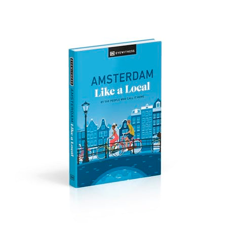 Amsterdam Like a Local: By the People Who Call It Home - Retail Maharaj