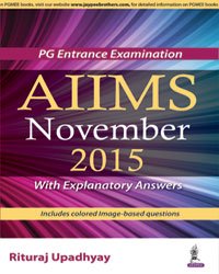 AIIMS NOVEMBER 2015 :PG ENTRANCE EXAMINATION(WITH EXPLANATORY ANSWERS) - Retail Maharaj