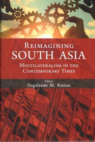 Reimagining South Asia: Multilateralism in the Contemporary Times - Retail Maharaj