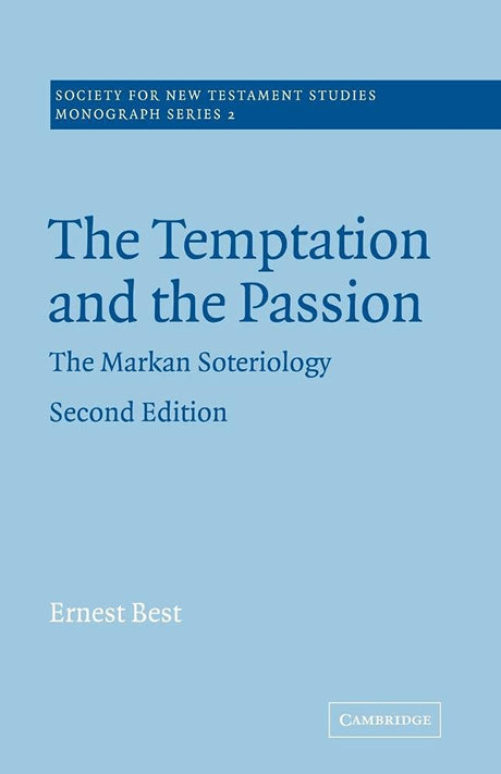 The Temptation and the Passion: The Markan Soteriology: 2 (Society for New Testament Studies Monograph Series) - Retail Maharaj