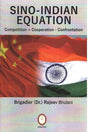 Sino-Indian Equation: Competition + Cooperation - Confrontation - Retail Maharaj