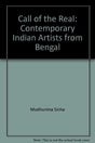 Call of the Real: Contemporary Indian Artists from Bengal - Retail Maharaj