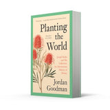 Planting the World: Joseph Banks and His Collectors: an Adventurous History of Botany - Retail Maharaj