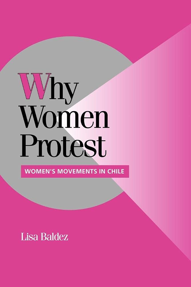 Why Women Protest: Women's Movements in Chile (Cambridge Studies in Comparative Politics) - Retail Maharaj