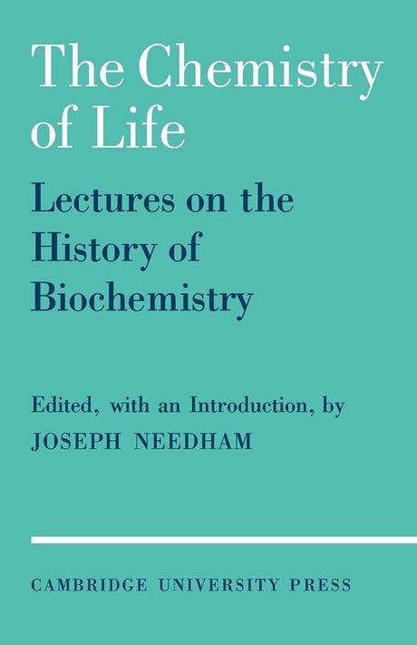 The Chemistry of Life: Eight Lectures on the History of Biochemistry - Retail Maharaj