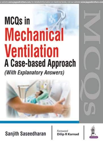 MCQs in Mechanical Ventilation: A Case-based Approach (with Explanatory Answers) - Retail Maharaj