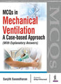 MCQs in Mechanical Ventilation: A Case-based Approach (with Explanatory Answers) - Retail Maharaj