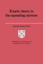 Kinetic Theory in the Expanding Universe (Cambridge Monographs on Mathematical Physics) - Retail Maharaj