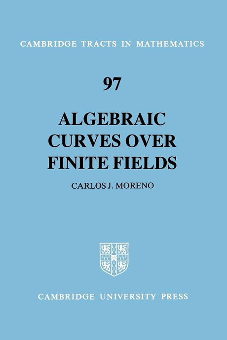 Algebraic Curves over Finite Fields: 97 (Cambridge Tracts in Mathematics) - Retail Maharaj
