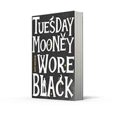 Tuesday Mooney Wore Black - Retail Maharaj