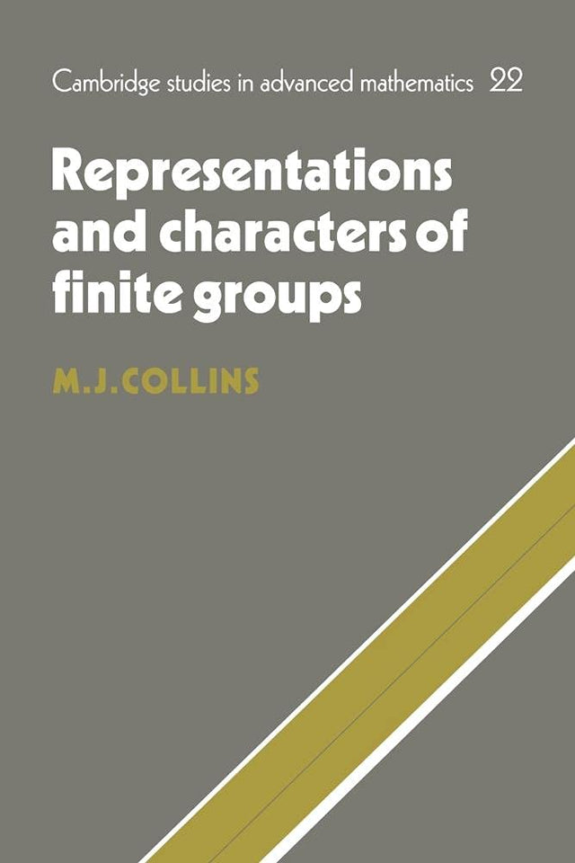 Representations and Characters of Finite Groups: 22 (Cambridge Studies in Advanced Mathematics) - Retail Maharaj