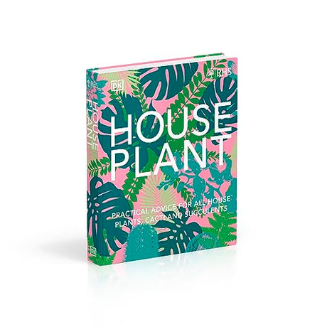 RHS House Plant: Practical Advice for All House Plants, Cacti and Succulents - Retail Maharaj
