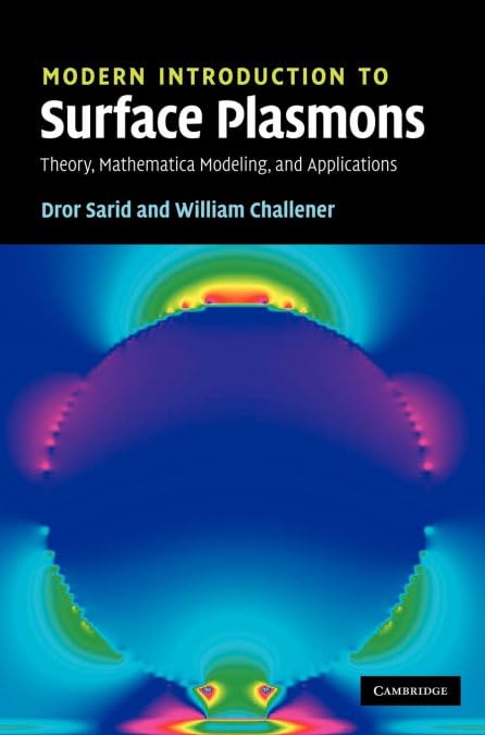 Modern Introduction to Surface Plasmons: Theory, Mathematica Modeling, and Applications - Retail Maharaj