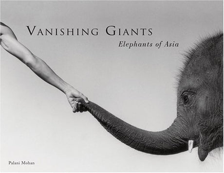 Vanishing Giants: Elephants in Asia - Retail Maharaj