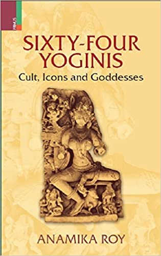 Sixty Four Yoginis : Cult, Icons and Goddesses - Retail Maharaj