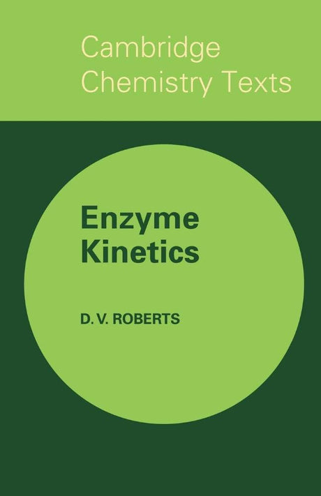 Enzyme Kinetics (Cambridge Texts in Chemistry and Biochemistry) - Retail Maharaj