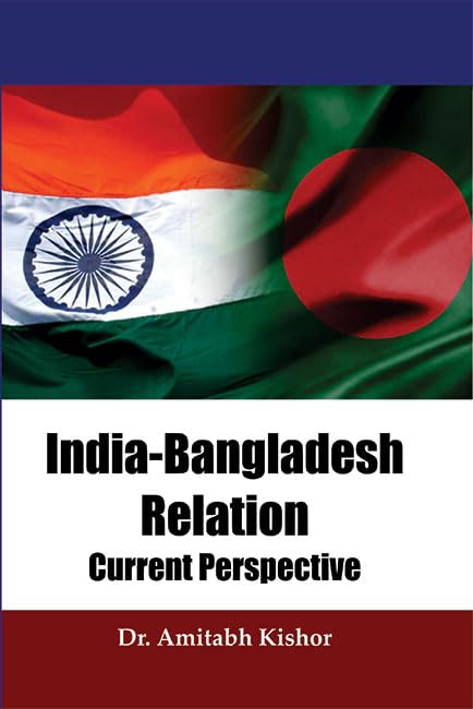 India-Bangladesh Relation: Current Perspective - Retail Maharaj