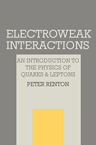 Electroweak Interactions: An Introduction to the Physics of Quarks and Leptons - Retail Maharaj