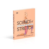 Science of Stretch: Reach Your Flexible Potential, Stay Active, Maximize Mobility - Retail Maharaj