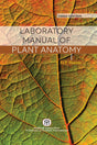 Laboratory Manual of Plant Anatomy, Third Edition - Retail Maharaj