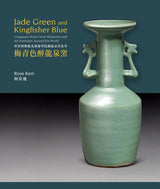 Jade Green and Kingfisher Blue: Longquan Wares from Museums and Art Institutes Around the World (Masterpieces of Chinese Ceramics) - Retail Maharaj