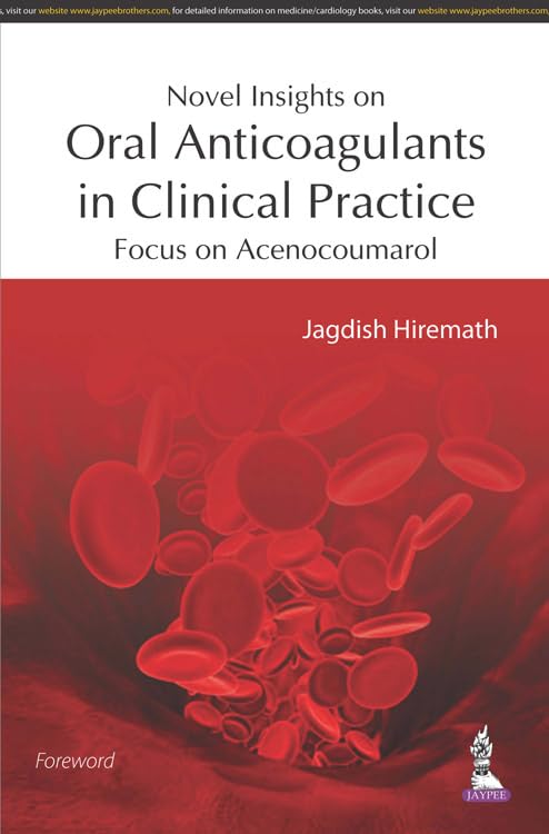Novel Insights on Oral Anticoagulants in Clinical Practice: Focus on Acenocoumarol - Retail Maharaj