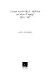 Women and Medical Profession in Colonial Bengal, 1883-1947 - Retail Maharaj
