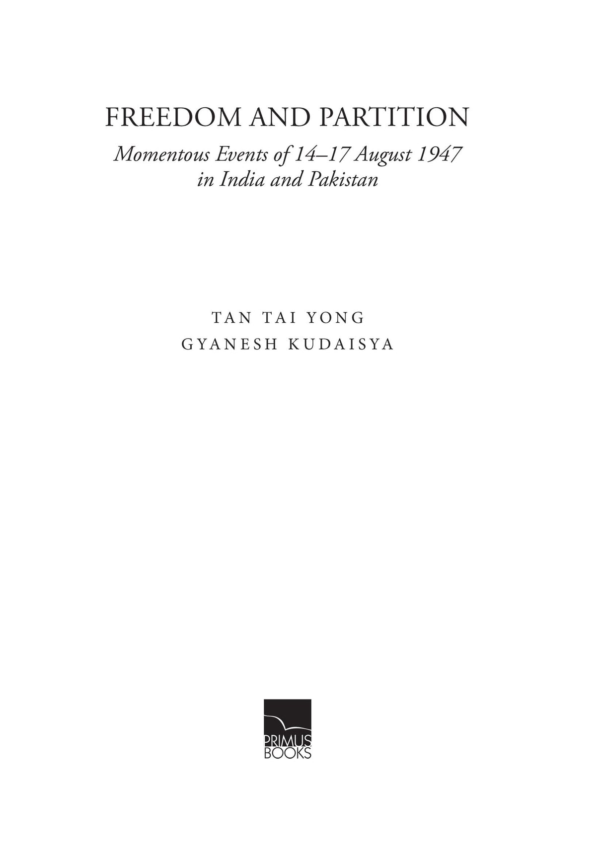 Primus Books - Freedom and Partition: Momentous Events of 14-17 August 1947 in India and Pakistan - Retail Maharaj