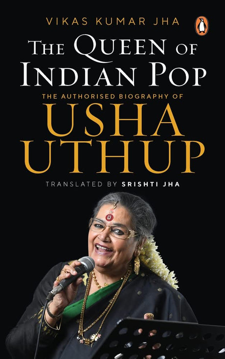 The Queen of Indian Pop: The Authorised Biography of Usha Uthup - Retail Maharaj