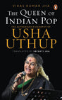 The Queen of Indian Pop: The Authorised Biography of Usha Uthup - Retail Maharaj