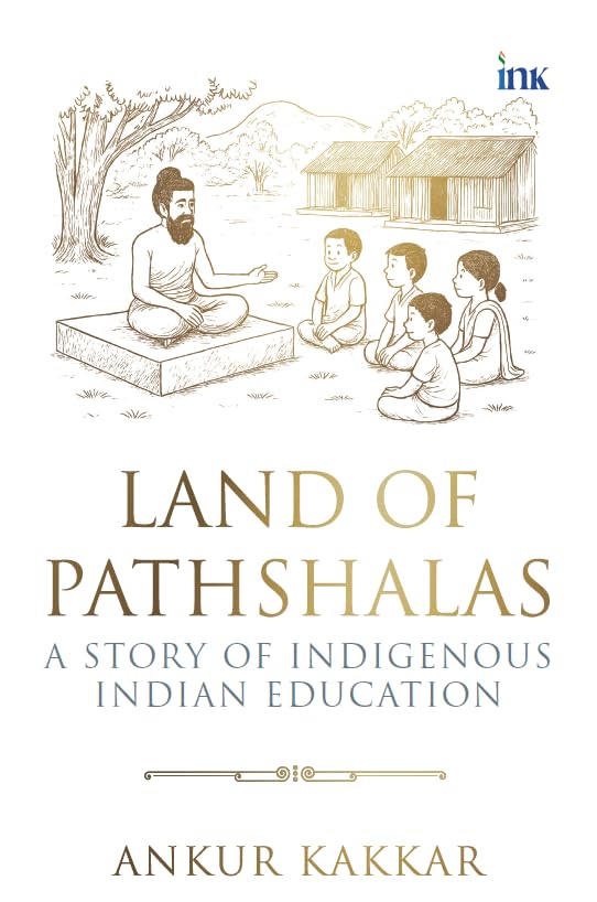 Land of Pathshalas: A Story of Indigenous Indian Education - Retail Maharaj