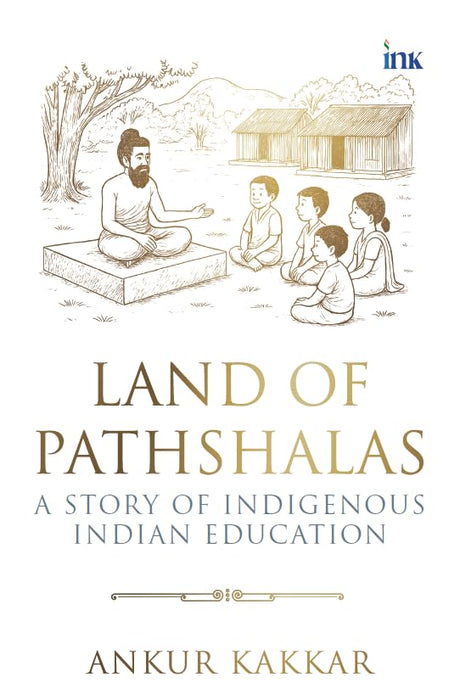 Land of Pathshalas: A Story of Indigenous Indian Education - Retail Maharaj