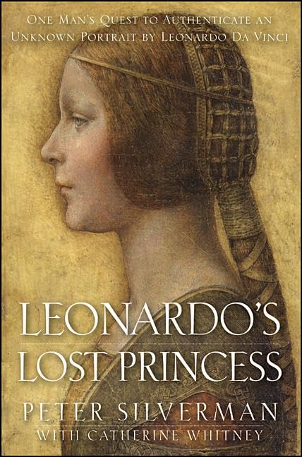 Leonardo's Lost Princess: One Man's Quest to Authenticate an Unknown Portrait by Leonardo Da Vinci - Retail Maharaj