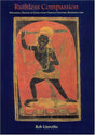 Ruthless Compassion: Wrathful Deities in Early Indo-Tibetan Esoteric Buddhist Art - Retail Maharaj