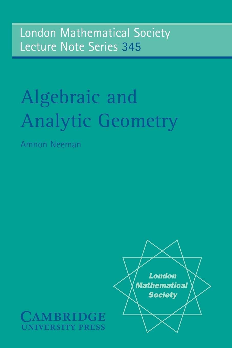 Algebraic and Analytic Geometry: 345 (London Mathematical Society Lecture Note Series) - Retail Maharaj